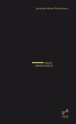 Przez zwierciadło - Jarosław Rymkiewicz