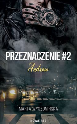 Przeznaczenie. Andrew. Tom 2 - Marta Wyszomirska