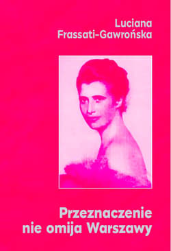 Przeznaczenie nie omija Warszawy - Luciana Frassati-Gawrońska
