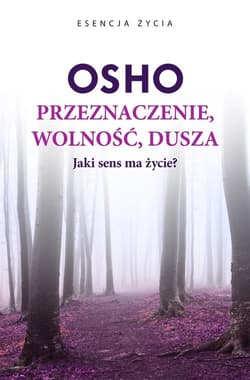 Przeznaczenie, wolność, dusza - Osho