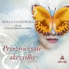 Przezroczyste skrzydła audiobook - Kinga  Tatkowska