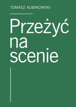 Przeżyć na scenie - Tomasz Kubikowski