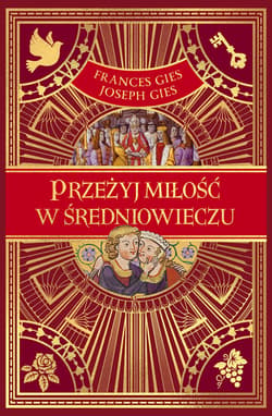 Przeżyj miłość w średniowieczu - ebook - Frances Gies, Joseph Gies