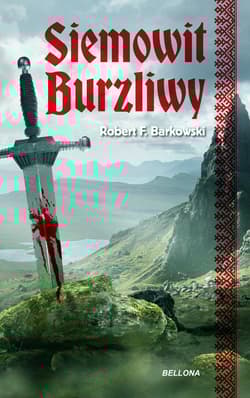 Przodkowie Tom 1 Siemowit Burzliwy - Robert F. Barkowski