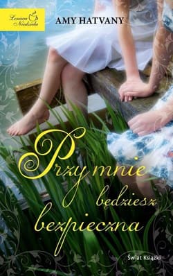 Przy mnie będziesz bezpieczna - Amy Hatvany