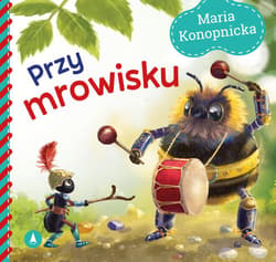 Przy mrowisku - Maria Konopnicka