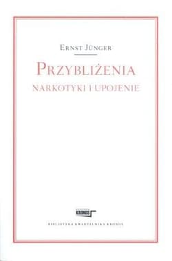 Przybliżenia Narkotyki i upojenie - Ernst Junger
