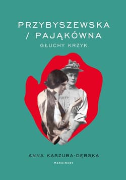Przybyszewska / Pająkówna Głuchy krzyk - Anna Kaszuba-Dębska