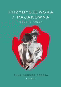 Przybyszewska / Pająkówna Głuchy krzyk - Anna Kaszuba-Dębska