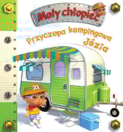 Przyczepa kempingowa Józia. Mały chłopiec - Anna Matusik-Dyjak, Belineau Nathalie, Nesme Alexis