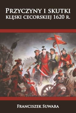 Przyczyny i skutki klęski cecorskiej 1620 r.