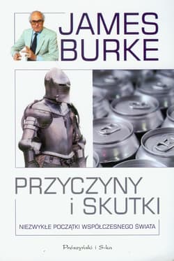 Przyczyny i skutki. Niezwykłe początki współczesnego świata