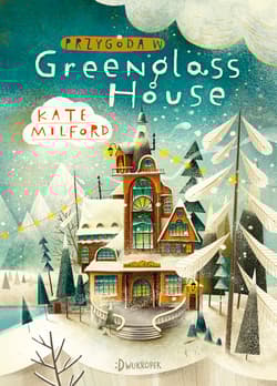 Przygoda w Greenglass House - Kate Milford