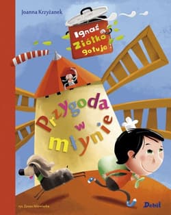 Przygoda w młynie - Krzyżanek Joanna