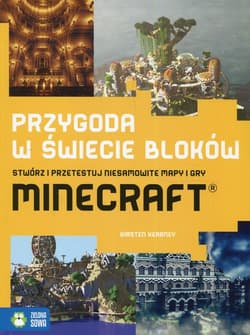 Przygoda w świecie bloków Stwórz i przetestuj niesamowite mapy i gry Minecraft - Kirsten Kearney