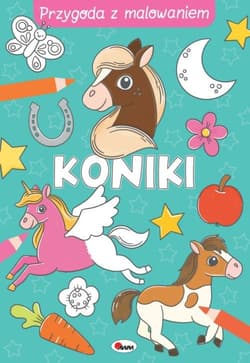 Przygoda z malowaniem Koniki - Opracowanie Zbiorowe