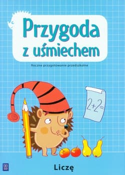 Przygoda z uśmiechem Liczę Roczne przygotowanie przedszkolne - Magdalena Królak