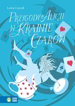 Przygody Alicji w Krainie Czarów - Lewis Caroll