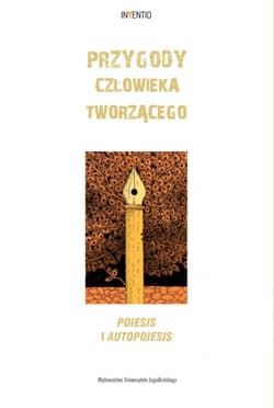 Przygody człowieka tworzącego Poiesis i autopoiesis - Mateusz Antoniuk
