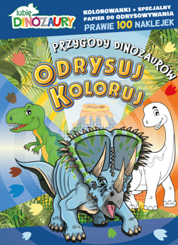 Przygody dinozaurów. Lubię Dinozaury. Odrysuj koloruj - Opracowanie Zbiorowe