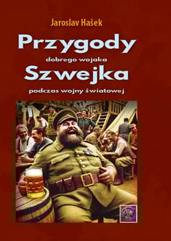 Przygody dobrego wojaka Szwejka podczas wojny światowej. - Jaroslav Haek
