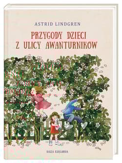Przygody dzieci z ulicy Awanturników - Astrid Lindgren