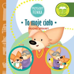 Przygody Fenka To moje ciało - Dominika Gałka