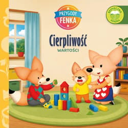 Przygody Fenka. Wartości. Cierpliwość - Konrad Sobik,  Patrycja Godula