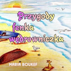 Przygody Fenka wędrowniczka - Maria Boukef