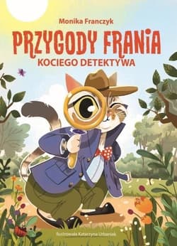 Przygody Frania, kociego detektywa - Monika Franczyk