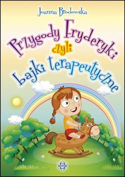 Przygody Fryderyki czyli bajki terapeutyczne - Joanna Brodowska