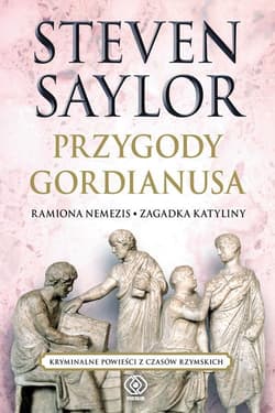 Przygody Gordianusa. Ramiona Nemezis. Zagadka Katyliny - Steven Saylor
