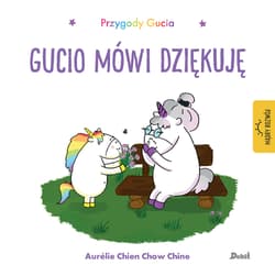Przygody Gucia. Gucio mówi dziękuję - Chine Aurelie Chien Chow
