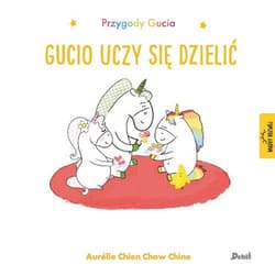 Przygody Gucia Gucio uczy się dzielić - Chine Aurelie Chien Chow