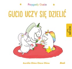 Przygody Gucia. Gucio uczy się dzielić - Chine Aurelie Chien Chow