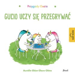 Przygody Gucia Gucio uczy się przegrywać - Chine Aurelie, Chien Chow