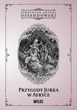 Przygody Jurka w Afryce - Antoni Ferdynand Ossendowski