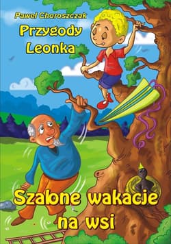 Przygody Leonka Szalone wakacje na wsi - Paweł Choroszczak