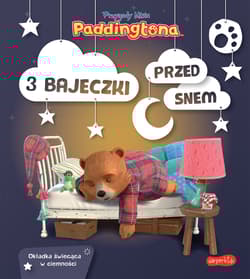 Przygody Misia Paddingtona 3 bajeczki przed snem - Opracowanie Zbiorowe