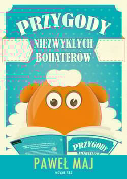 Przygody niezwykłych bohaterów - Paweł Maj