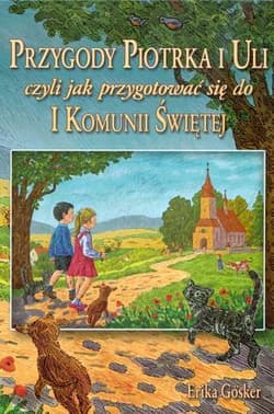 Przygody Piotrka i Uli czyli jak przygotować się do I Komunii Świętej