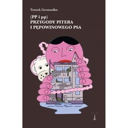 Przygody Pitera i pępowinowego psa - Tomek Gromadka