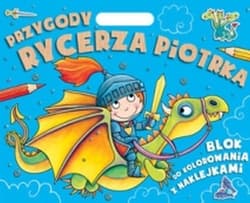 Przygody Rycerza Piotrka Blok do kolorowania z naklejkami - Praca zbiorowa