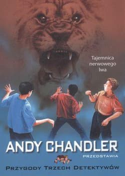 Przygody Trzech Detektywów Tom 15 Tajemnica nerwowego lwa - Andy Chandler