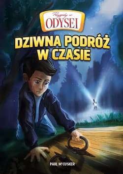 Przygody w Odysei T.1 Dziwna podróż w czasie - Paul McCusker