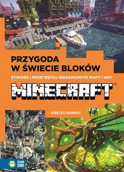 Przygody w świecie bloków Stwórz i przetestuj niesamowite mapy i gry Minecreft - Kirsten Kearney
