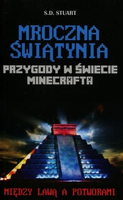 Przygody w świecie Minecrafta Mroczna świątynia 5 Między lawą a potworami - S.D. Stuart