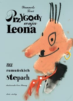 Przygody wuja Leona na rumuńskich stepach - Ewa Stiasny