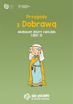Przygody z Dobrawą. Muzealny zeszyt ćwiczeń. Część 2 - Opracowanie Zbiorowe