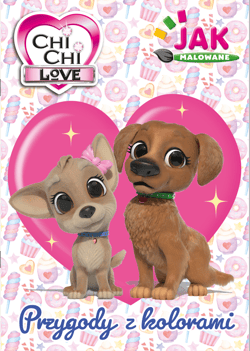Przygody z kolorami. Chi Chi Love. Jak malowane - Opracowanie Zbiorowe